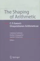 Shaping of Arithmetic after C.F. Gauss's Disquisitiones Arithmeticae