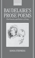 Baudelaire's Prose Poems - Stephens, Sonya (Lecturer in French, Lecturer in French, Royal Holloway College, University of London)