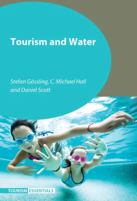 Tourism and Water - Gossling, Stefan a Hall, C. Michael a Scott, Daniel