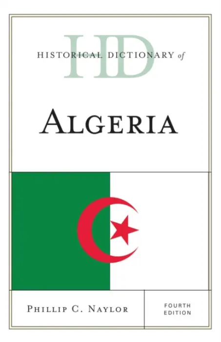 Historical Dictionary of Algeria - Naylor, Phillip C.