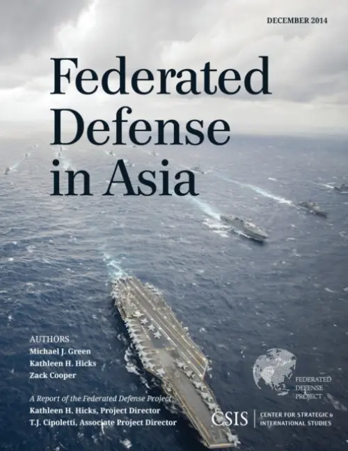 Federated Defense in Asia - Green, Michael J. a Hicks, Kathleen H. a Cooper, Zack