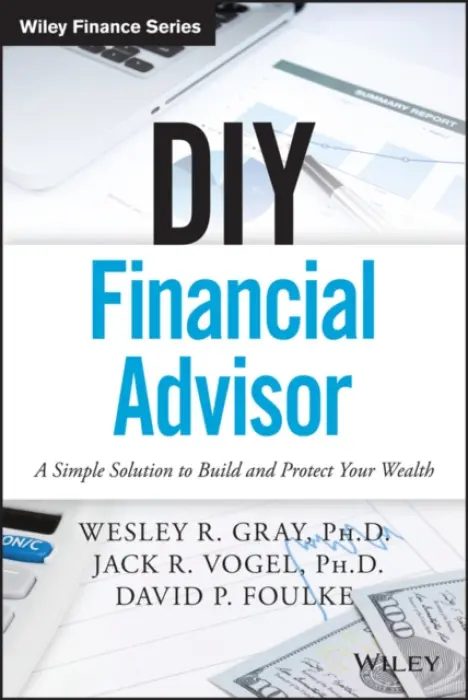 DIY Financial Advisor - Gray, Wesley R. a Vogel, Jack R. a Foulke, David P.