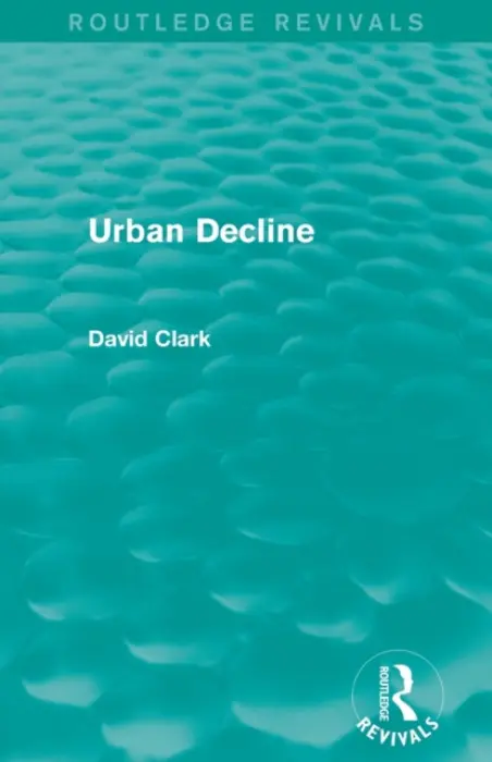 Urban Decline (Routledge Revivals) - Clark, David