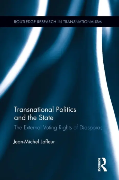 Transnational Politics and the State - Lafleur, Jean-Michel
