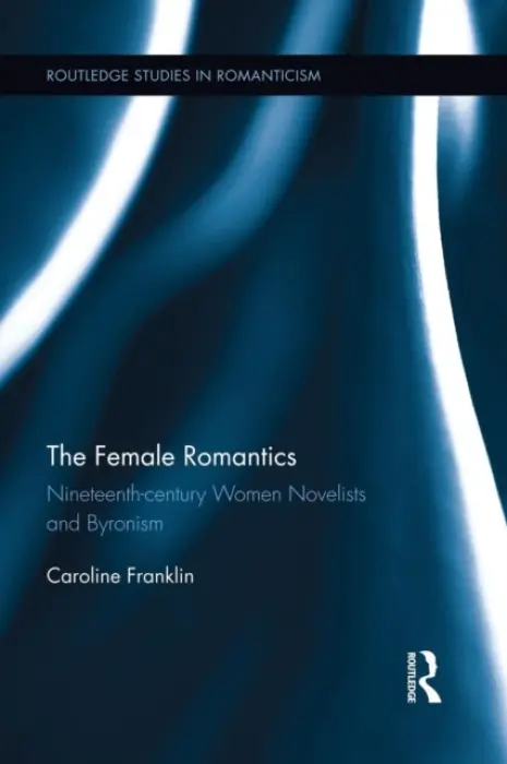 Female Romantics - Franklin, Caroline (University of Wales, Swansea, UK)