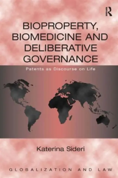 Bioproperty, Biomedicine and Deliberative Governance - Sideri, Katerina
