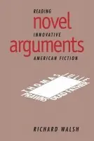 Novel Arguments - Walsh, Richard (University of Cambridge)