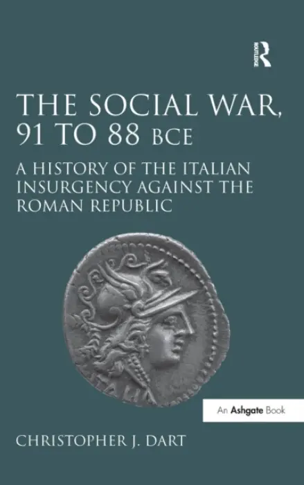 Social War, 91 to 88 BCE - Dart, Christopher J.