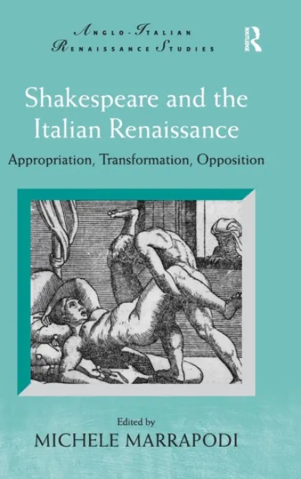 Shakespeare and the Italian Renaissance - Marrapodi, Michele