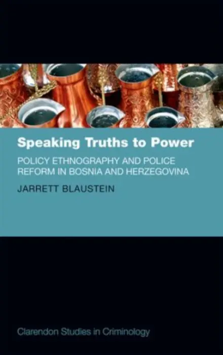 Speaking Truths to Power - Blaustein, Jarrett (Lecturer in Criminology, Lecturer in Criminology, School of Social Sciences, Monash University)