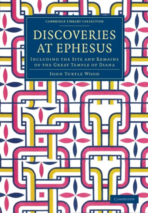 Discoveries at Ephesus - Wood, John Turtle