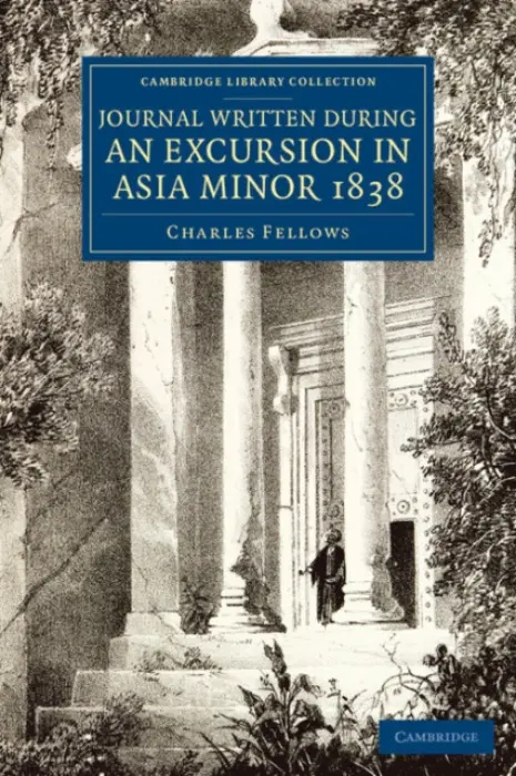 Journal Written during an Excursion in Asia Minor 1838 - Fellows, Charles