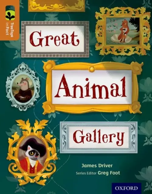 Oxford Reading Tree TreeTops inFact: Level 8: Great Animal Gallery - Driver, James