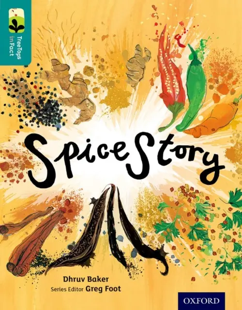 Oxford Reading Tree TreeTops inFact: Level 16: Spice Story - Dhruv Baker