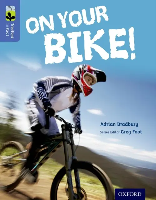 Oxford Reading Tree TreeTops inFact: Level 17: On Your Bike! - Bradbury, Adrian