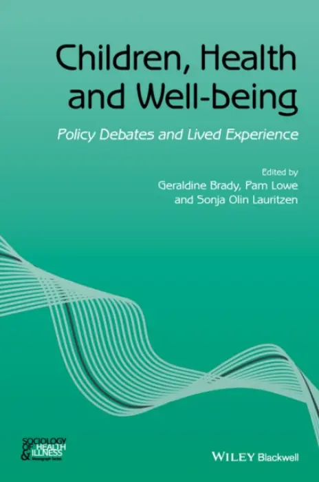 Children, Health and Well-being - Brady, Geraldine a Lowe, Pam a Olin Lauritzen, Sonja