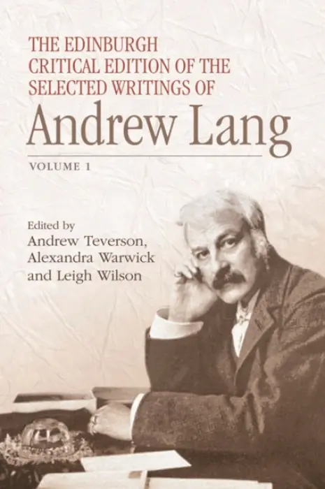 Edinburgh Critical Edition of the Selected Writings of Andrew Lang - Lang, Andrew