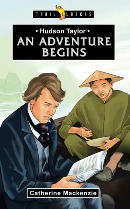 Hudson Taylor: An Adventure Begins - MacKenzie, Catherine