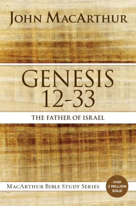 Genesis 12 to 33 - MacArthur, John F.