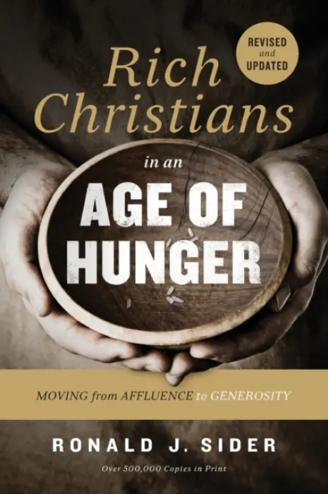 Rich Christians in an Age of Hunger - Sider, Ronald J.