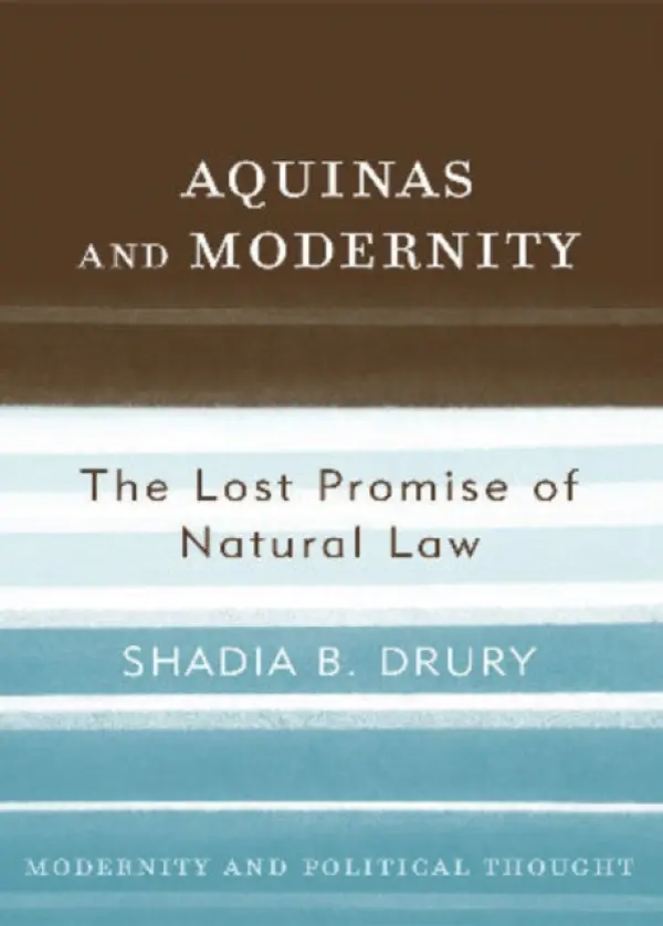Aquinas and Modernity - Drury, Shadia B.
