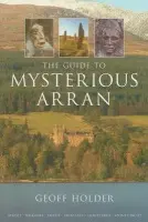 Guide to Mysterious Arran - Holder, Geoff