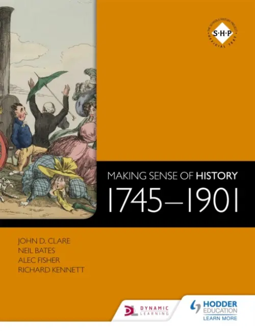 Making Sense of History: 1745-1901 - Bates, Neil a Fisher, Alec a Clare, John a Kennett, Richard