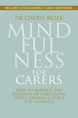 Mindfulness for Carers - Rezek, Cheryl