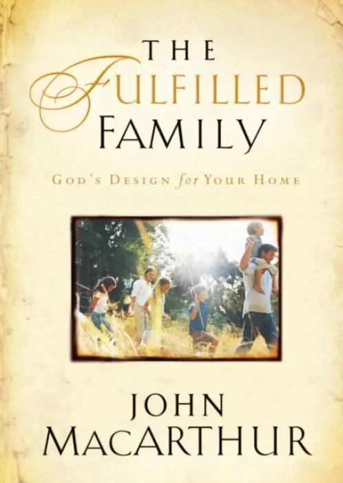 Fulfilled Family - MacArthur, John F.