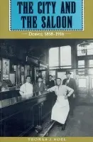 City and the Saloon - Noel, Thomas J.