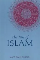 Rise of Islam - Gordon, Matthew S.