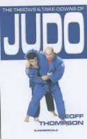 Throws and Takedowns of Judo - Thompson, Geoff