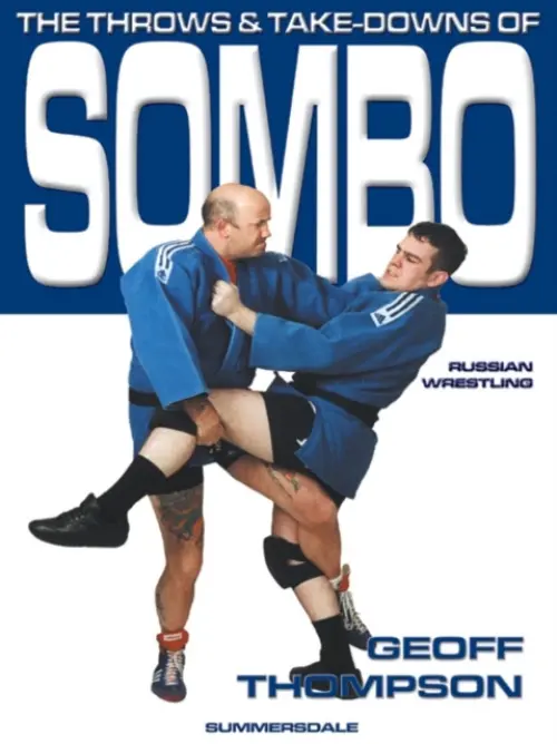 Throws and Takedowns of Sombo Russian Wrestling - Thompson, Geoff