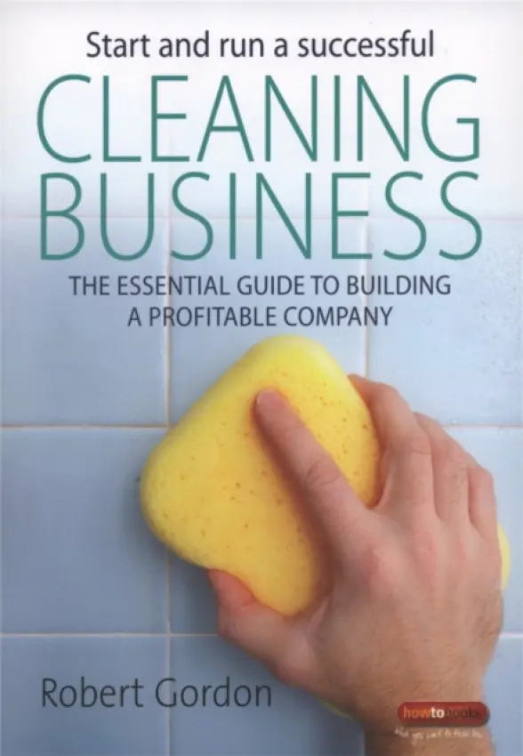 Start and Run A Successful Cleaning Business - Gordon, Robert