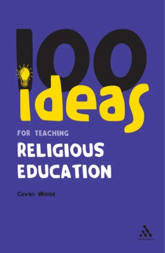 100 Ideas for Teaching Religious Education - Wood, Cavan
