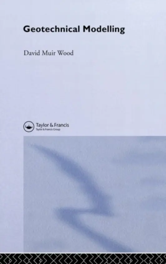 Geotechnical Modelling - Muir Wood, David (University of Bristol, UK)