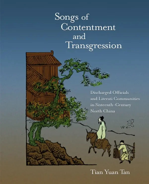 Songs of Contentment and Transgression - Tan, Tian Yuan