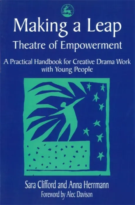 Making a Leap - Theatre of Empowerment - Herrmann, Anna a Clifford, Sara