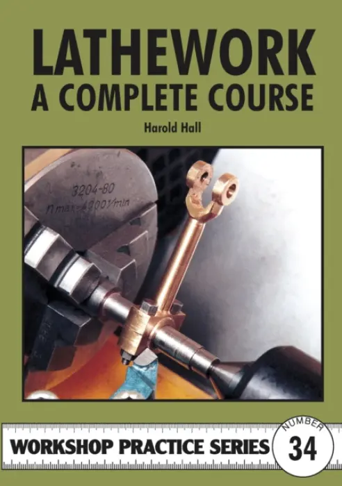 Lathework - A Complete Course - Hall, Harold
