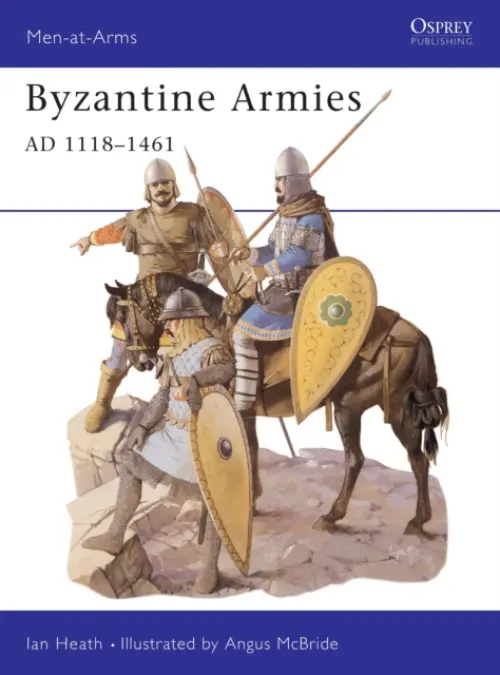 Byzantine Armies AD 1118-1461 - Heath, Ian