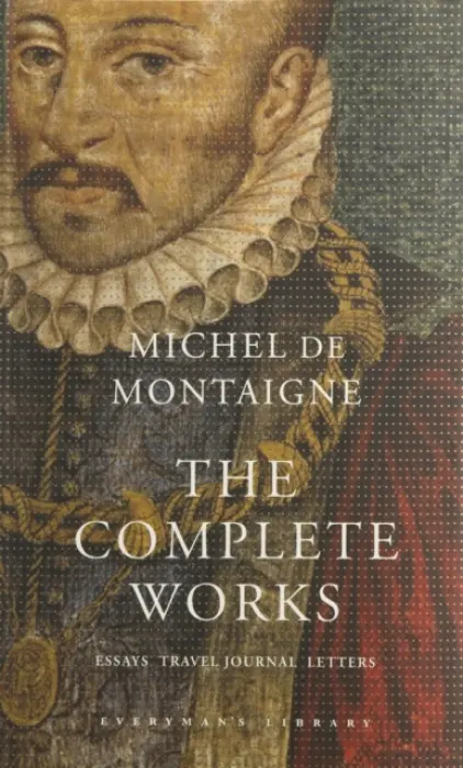 Complete Works - De Montaigne, Michel