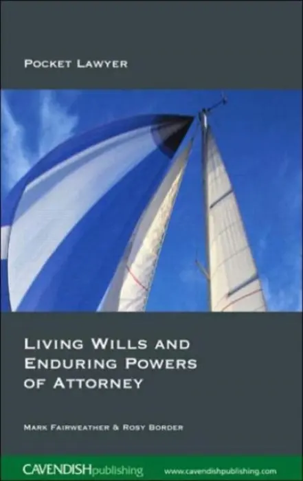 Living Wills and Enduring Powers of Attorney - Fairweather, Mark a Border, Rosy
