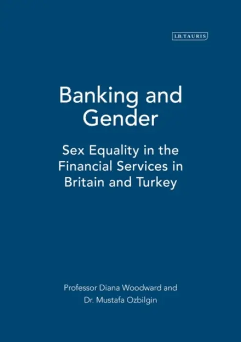 Banking and Gender - Ozbilgin, Mustafa a Woodward, Diana