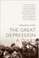 The Great Depression: A Diary - Daniel Roth, Benjamin Roth, James Ledbetter