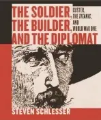 Soldier, the Builder & the Diplomat - Schlesser, Steven