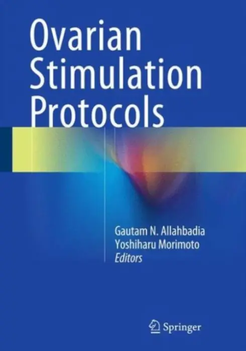 Ovarian Stimulation Protocols - Gautam N. Allahbadia, Yoshiharu Morimoto