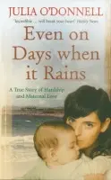 Even on Days when it Rains - O'Donnell, Julia