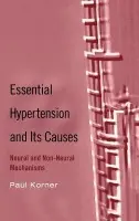 Essential Hypertension and Its Causes - Korner, Paul I. (Professor of Physiology, Professor of Physiology, University of New South Wales, Australia)