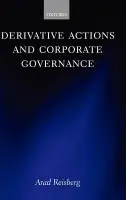 Derivative Actions and Corporate Governance - Reisberg, Arad (, Lecturer in Laws, Faculty of Laws, University College London and Director, UCL Centre for Commercial Law)