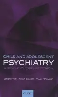 Child and Adolescent Psychiatry - Turk, Jeremy (Professor of Developmental Psychiatry, Division of Clinical Developmental Sciences, Professor of Developmental Psychiatry, St George's, University of London, UK) a Graham, Philip (Emeritus Professor of Child Psychiatry, Emeritus Professor of C